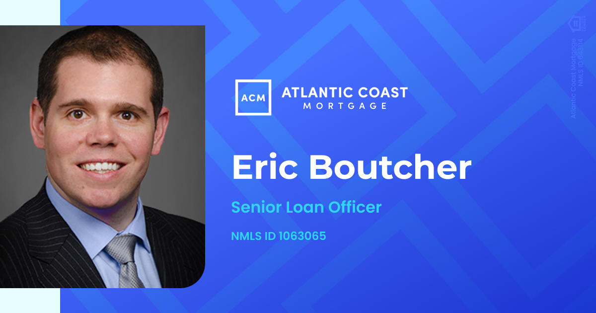 Eric Boutcher - Atlantic Coast Mortgage